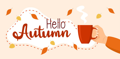 Hand with cup of hot drink and text hello autumn with falling leaves on beige background. Flat vector illustration