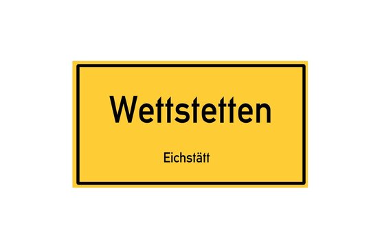 Isolated German city limit sign of Wettstetten located in Bayern