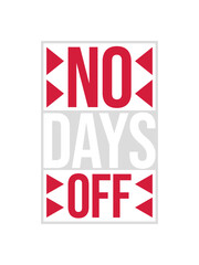 no days off Zitat 