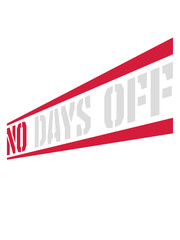 no days off Zitat 