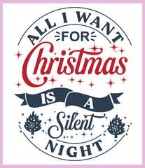 All I want for Christmas is a silent night. Funny Christmas quote and saying vector. Hand drawn lettering phrase for Christmas. Good for T shirt print, poster, card, mug, and gift design.