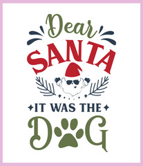 Dear Santa it was the dog. Funny Christmas quote and saying vector. Hand drawn lettering phrase for Christmas. Good for T shirt print, poster, card, mug, and gift design.