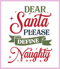 Dear Santa please define naughty. Funny Christmas quote and saying vector. Hand drawn lettering phrase for Christmas. Good for T shirt print, poster, card, mug, and gift design.