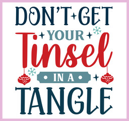 Don't get your tinsel in a tangle. Funny Christmas quote and saying vector. Hand drawn lettering phrase for Christmas. Good for T shirt print, poster, card, mug, and gift design.
