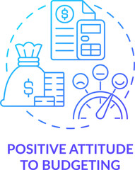 Positive attitude to budgeting blue gradient concept icon. Financial planning abstract idea thin line illustration. Isolated outline drawing