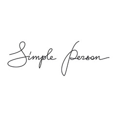 Simple Person quote slogan handwritten lettering. One line continuous phrase vector drawing. Modern calligraphy, text design element for print, banner, wall art poster, card.