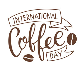 International Coffee day banner. Coffee Calligraphy lettering sign, logo for Bar, restaurant, coffee shop, flyer, invitation, sticker. Vector Ink illustration. Typography poster on white background.