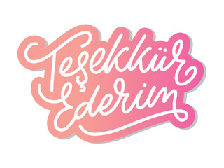 Text in the Turkish: Thank you. Lettering. Ink illustration. Modern brush calligraphy Isolated on white background. t-shirt design.