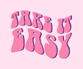take it easy lettering quote