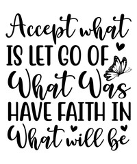 accept what is let go of what was have faith in what will be quotes commercial use digital download printable png file on white background