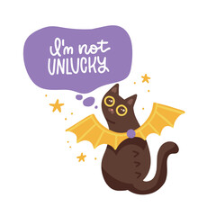 I am not unlucky - funny lettering quote with cute black cat wearing bat wings. Kitten calligraphy sign for print, social media. Kitty poster for t shirts, gifts, mugs designs. Vector illustration.