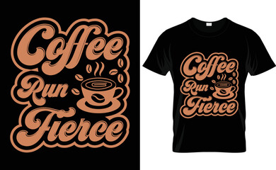  Coffee typrography vector t-shirt design.  coffee run fierce.