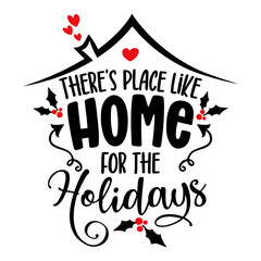 There is no place like home for the holidays - Lovely typography. Handwriting romantic lettering. Hand drawn illustration 