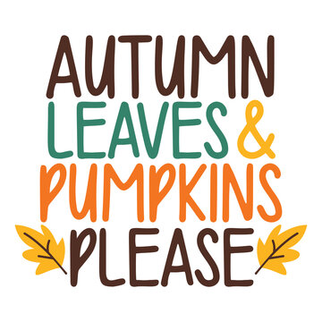 Autumn leaves and pumpkins please Happy Halloween shirt print template, Pumpkin Fall Witches Halloween Costume shirt design