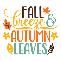 Fototapeta na wymiar Fall breeze autumn leaves Happy fall day shirt print template, Autumn Fall Leaves pumpkin vector, Typography shirt design