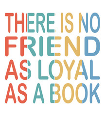 There is no friend as loyal as a book T-shirt Design