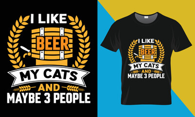 Oktoberfest typography t-shirt design, I Like Beer My Cats And Maybe 3 People