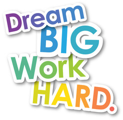 Colorful DREAM BIG WORK HARD typographic slogan on transparent background