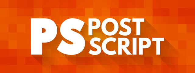 PS Post Script is an afterthought, thought that is occurring after the letter has been written and signed, acronym text concept background
