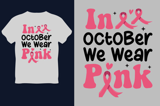 In October We Wear Pink T Shirt Design