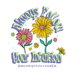 Always follow your intuition vintage slogan print design with flowers, star and text illustration