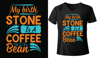 My birth stone is a coffee bean, coffee t-shirt, black rifle coffee t shirt, coffee t-shirts, black rifle coffee t-shirt amazon, black coffee t shirt, black rifle coffee t-shirt uk, black rifle coffee