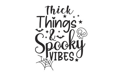 Thick Things & Spooky Vibes Design.