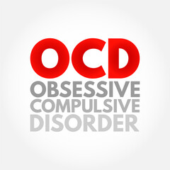 OCD Obsessive Compulsive Disorder - mental and behavioral disorder in which an individual has intrusive thoughts and feels the need to perform certain routines repeatedly, acronym text concept 