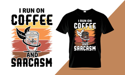 I run on coffee and sarcasm-Lettering design for T-shirt prints design