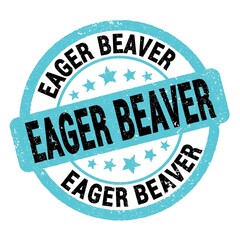 EAGER BEAVER text written on blue-black round stamp sign.