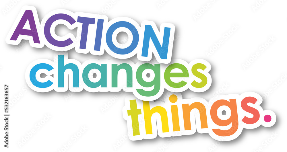 Poster colorful action changes things. typographic slogan on transparent background
