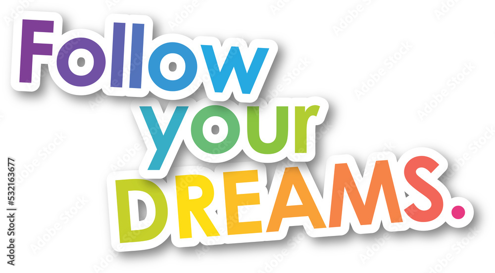 Poster colorful follow your dreams. typographic slogan on transparent background