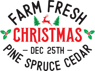 Farm Fresh Christmas, Pine Spruce Cedar, Christmas Holiday, Vector Illustration File