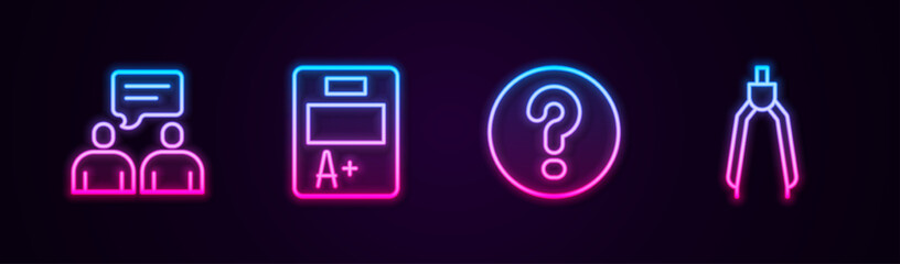 Set line Two sitting men talking, Exam sheet with A plus grade, Speech bubbles Question and Drawing compass. Glowing neon icon. Vector