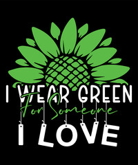 I Wear Green for Some one I Love Mental Health Awarness Green Sunflower T-Shirt Design