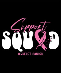 Support Squad Breast Cancer Awarness Team Motivational Typography Design, Great for Print on Mug, Shirt, Greeting Card etc.