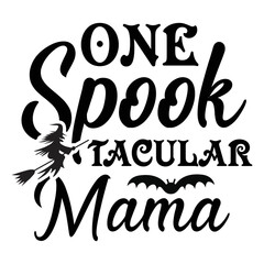 One spooky tacular mama Happy Halloween shirt print template, Pumpkin Fall Witches Halloween Costume shirt design