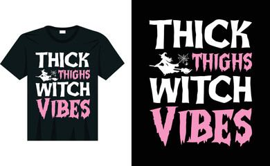 Thick Thighs Witch Vibes Witch Halloween T-Shirt Design