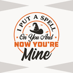  I Put A Spell On You And Now You're Mine SVG, Hocus Pocus SVG, Halloween Quote