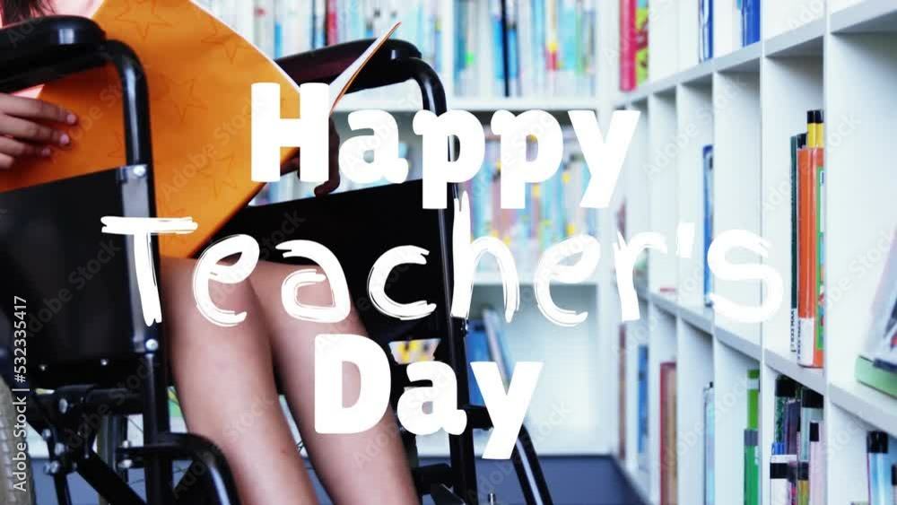 Wall mural Animation of happy teachers day text over disabled biracial schoolgirl reading