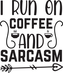 i run on coffee and sarcasm svg