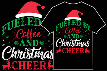 Christmas Coffee typographic T-Shirt vector. Fueled by Coffee and Christmas cheer t-shirt design