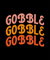 Gobble gobble gobble thanksgiving tshirt design