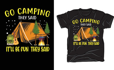 GO CAMPING THEY SAID IT’LL BE FUN, THEY SAID