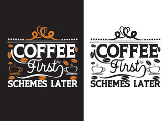 COFFEE FIRST SCHEMES LATER TYPOGRAPHY COFFEE T-SHIRT DESIGN.