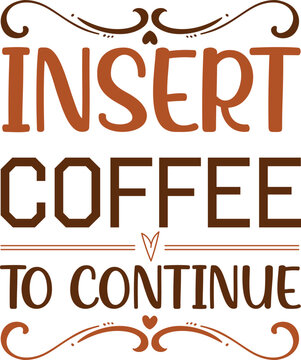 Insert coffee to continue