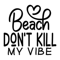 Beach dont kill my vibe  svg
