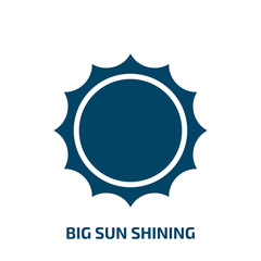 big sun shining icon from astronomy collection. Filled big sun shining, sun, light glyph icons isolated on white background. Black vector big sun shining sign, symbol for web design and mobile apps