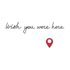 Wish You Were Here quote slogan handwritten lettering. One line continuous phrase vector drawing. Modern calligraphy, text design element for print, banner, wall art poster, card.