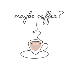 Vector cappuccino cup icon with one line continuous text Maybe Coffee. Handwritten calligraphic text. Design element for print, banner, card, wall art, logo, brochure, poster.